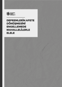 DEPREMLERIN AFETE DONUSMESINI ENGELLEMEDE MAHALLELILERLE ELELE